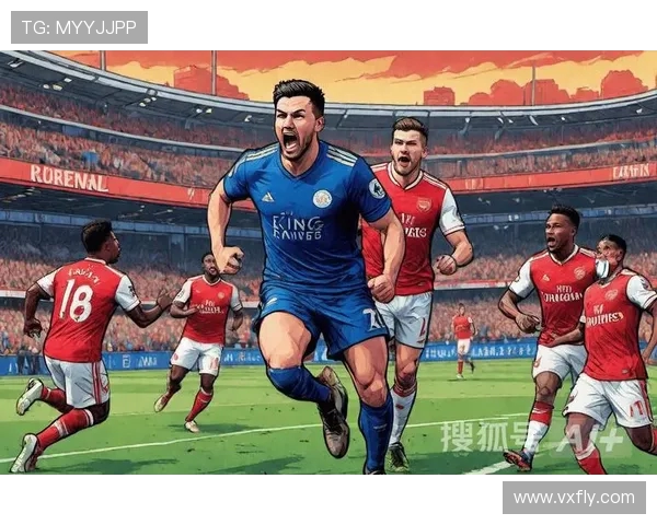 阿森纳与莱斯特精彩对决录像回放全程解析与精彩瞬间回顾